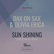 Sun Shining Sean Scanlan Remix Dax On Sax Olivia Erica