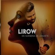 Lirow Mi Manera De Amarte