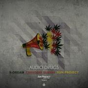 X Dream Audio Drugs Sun Project Remix