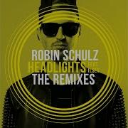 Robin Schulz Headlights Feat Ilsey Peer Kusiv Remix