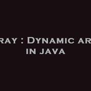 Array Dynamic Array In Java Hey Delphi