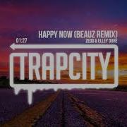 Happy Now Beauz Remix Zedd