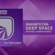 Mahaputra Deep Space Michael Fearon Remix