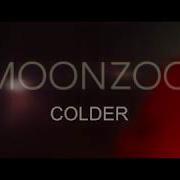 Moonzoo Colder