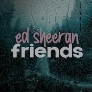 Friends Ed Sheeran