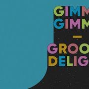 Groove Delight Gimme Gimme