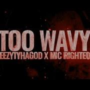 Omeezy Tha God Mic Righteous Too Wavy
