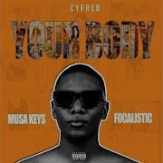 Cyfred Your Body Feat Musa Keys Focalistic Official Audio Rapturehub