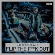 Zach Cazz Flip The F K Out Radio Edit