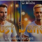 D White A Efimof Just Dance Extended Version