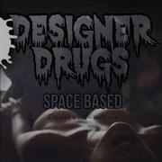 Designer Drugs Space Based