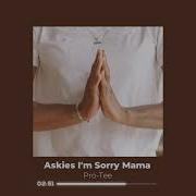 Pro Tee Askies I M Sorry Mama Pro Tee Reloaded