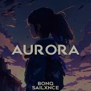 Bonq X Sailxnce Aurora