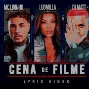 Mc Livinho Ludmilla E Dj Matt D Cena De Filme Lyric Video Canal Mc Livinho