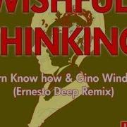 Gino Windster Wishfull Thinking Ernesto Deep Remix Bjorn Know Vs Gino Windster