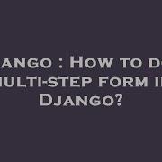 Django How To Do A Multi Step Form In Django Hey Delphi