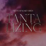 Tiesto Ft Soaky Siren Tantalizing