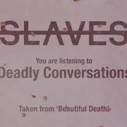 Slaves Deadly Conversations