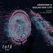 Armnhmr Nolan Van Lith Alone Tofû Remix Feat Dylan Matthew