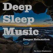 Deep Sleep Music Deeper Relaxation Jason Stephenson