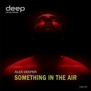 Alex Deeper Something In The Air