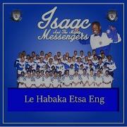 Isaac And The Mighty Messengers Le Habaka Etsa Eng