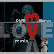 Dave Mcmurray The Love Remixxes