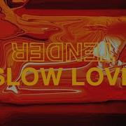 Slow Love Tender