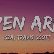 Sza Open Arms Lyrics Ft Travis Scott 7Clouds