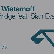 Jody Wisternoff The Bridge Feat Sian Evans