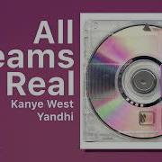 Kanye West All Dreams Real