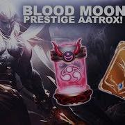 Blood Moon Loot Unlocking Prestige Aatrox More League Of Legends