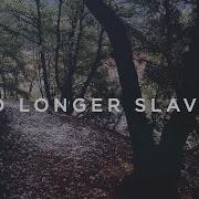 No Longer Slaves