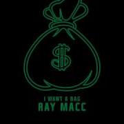 Ray Macc I Want A Bag