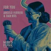 For You Original Mix Angelo Ferreri Dan Ros