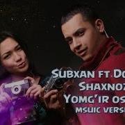 Subxan Don Pro Shaxnoza Yomg Ir Ostida Субхан Дон Про Шахноза Ёмгир