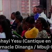 Tutumbishayi Yesu Cantique En Tshiluba Tabernacle Dinanga Mbuji Mayi Maranatha Come O Lord