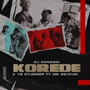 Dj Goodboi Korede Feat Mr Gbafun Yb Stunner