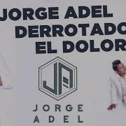 Jorge Adel Derrotado En El Dolor