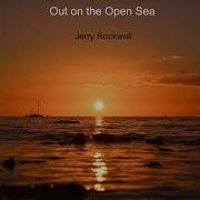 Out On The Open Sea Jerry Rockwell