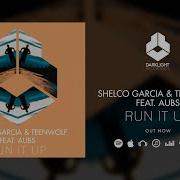 Shelco Garcia Run It Up Feat Aubs