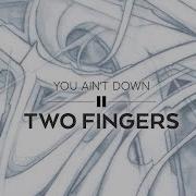 Two Fingers You Ain T Down