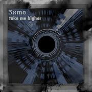 Take Me Higher 3Xmo Official