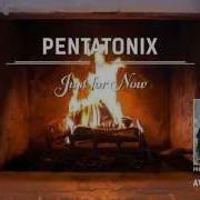 Pentatonix Just For Now