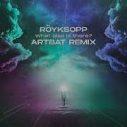 What Else Is There Artbat Remix Röyksopp
