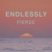 Pierse Endlessly