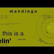 Mandingo This Is A Feelin Wet Mix Oliver Momm Productions