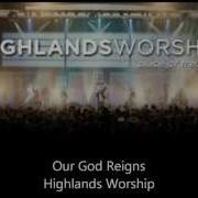 Highlands Worship Our God Reigns