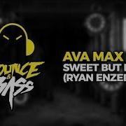 Ava Max Sweet But Psycho Ryan Enzed Remix Bass Boosted