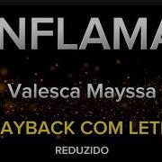 Inflama Valesca Mayssa Playback Letra Playbacks E Letras Gospel